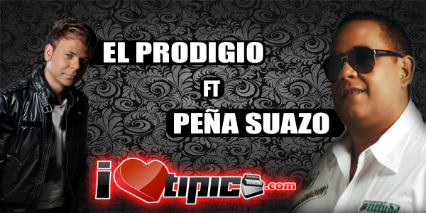 el prodigio ft pena suazo
