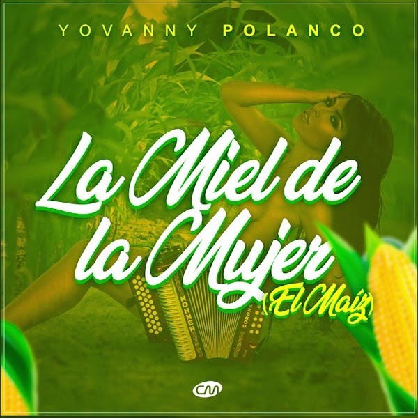 Yovanny Polanco La Miel de la Mujer El Maíz